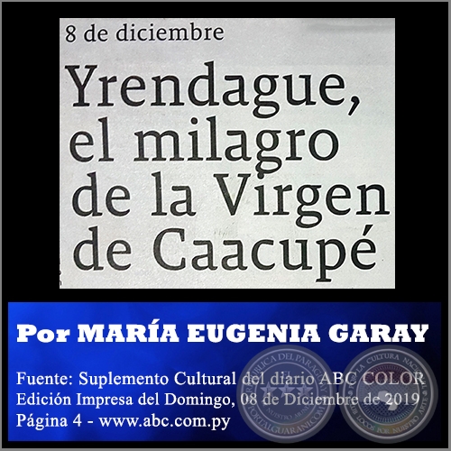 YRENDAGUE, EL MILAGRO DE LA VIRGEN DE CAACUPÉ - Por MARÍA EUGENIA GARAY - Domingo, 08 de Diciembre de 2019